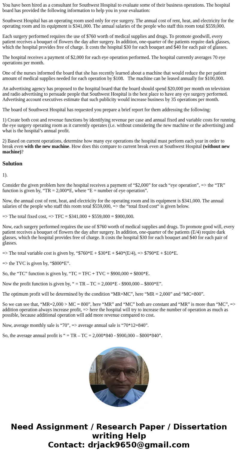 You have been hired as a consultant for Southwest Hospital to evaluate some of their business operations. The hospital board has provided the following informat