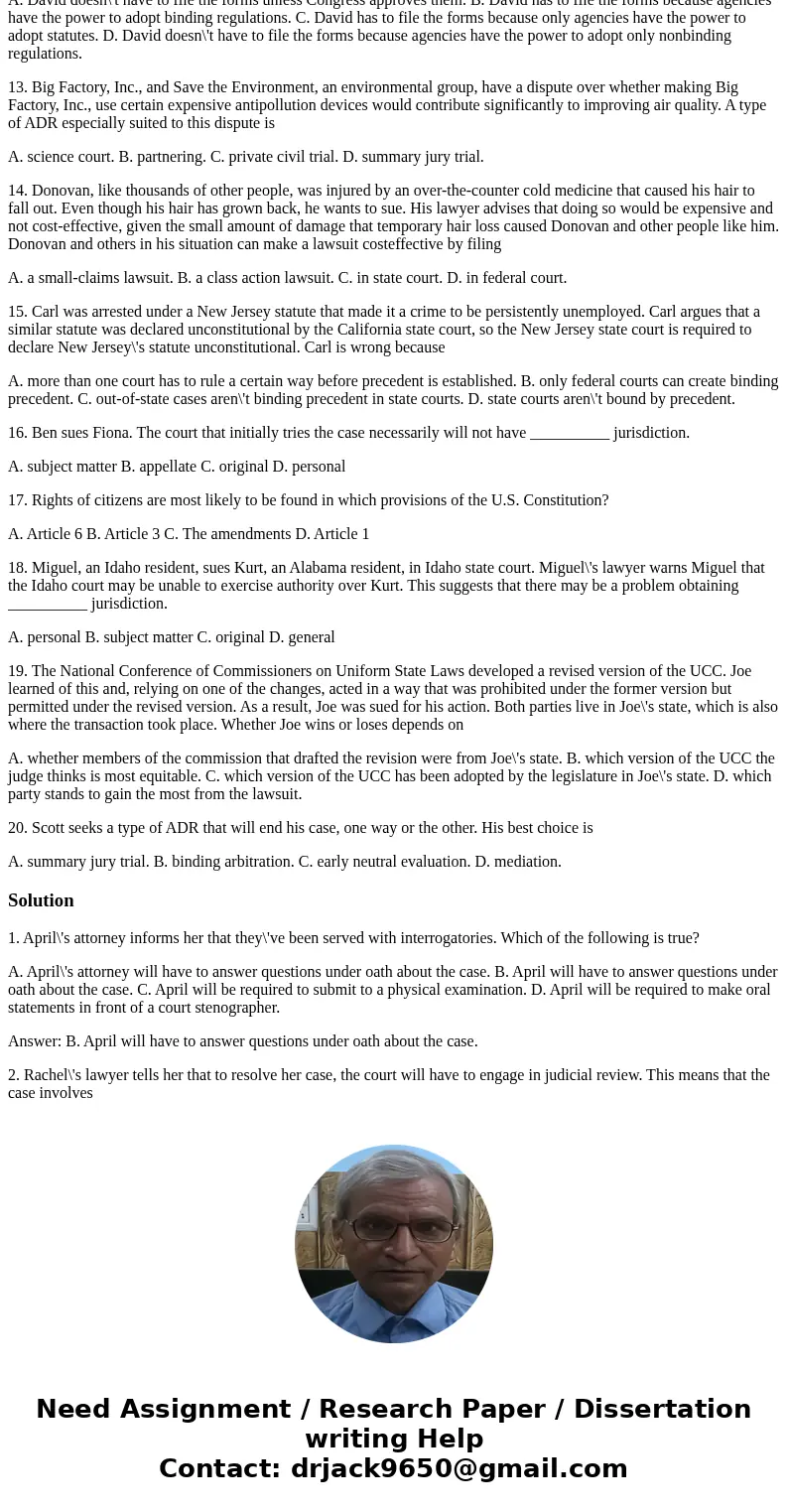 1. April\'s attorney informs her that they\'ve been served with interrogatories. Which of the following is true? A. April\'s attorney will have to answer questi 1. April\'s attorney informs her that they\'ve been served with interrogatories. Which of the following is true? A. April\'s attorney will have to answer questi