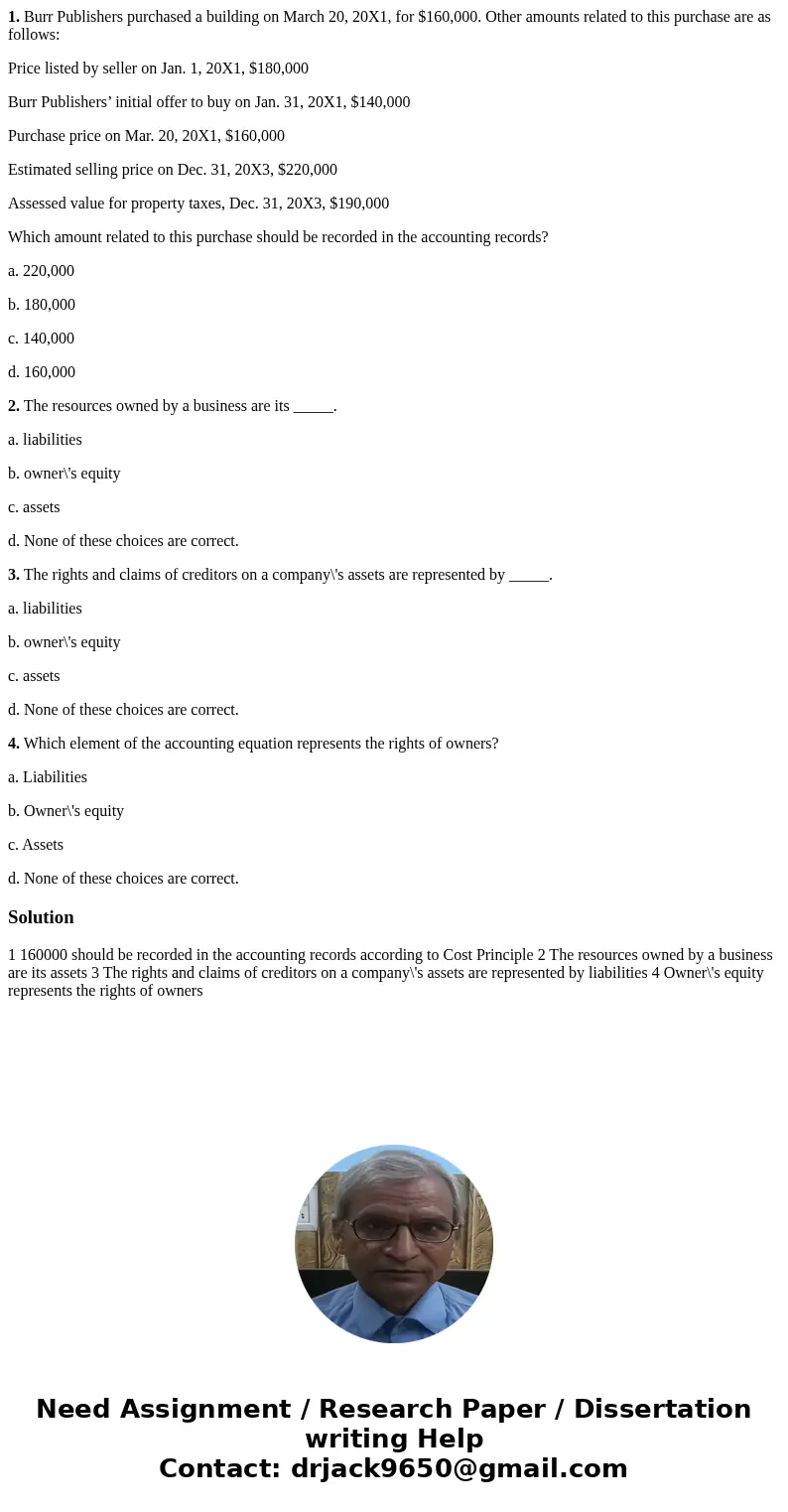 1. Burr Publishers purchased a building on March 20, 20X1, for $160,000. Other amounts related to this purchase are as follows: Price listed by seller on Jan. 1