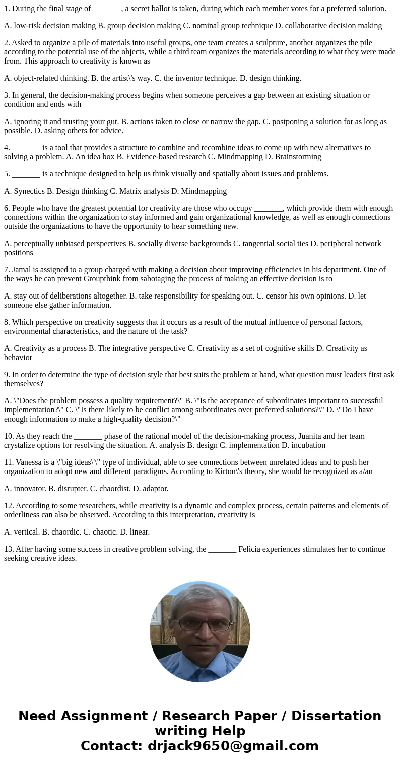 1. During the final stage of _______, a secret ballot is taken, during which each member votes for a preferred solution. A. low-risk decision making B. group de 1. During the final stage of _______, a secret ballot is taken, during which each member votes for a preferred solution. A. low-risk decision making B. group de