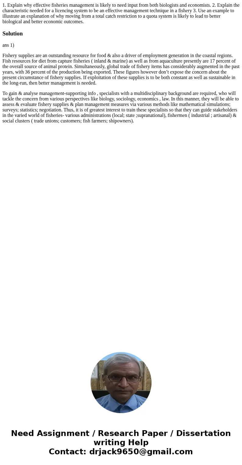 1. Explain why effective fisheries management is likely to need input from both biologists and economists. 2. Explain the characteristic needed for a licencing  1. Explain why effective fisheries management is likely to need input from both biologists and economists. 2. Explain the characteristic needed for a licencing