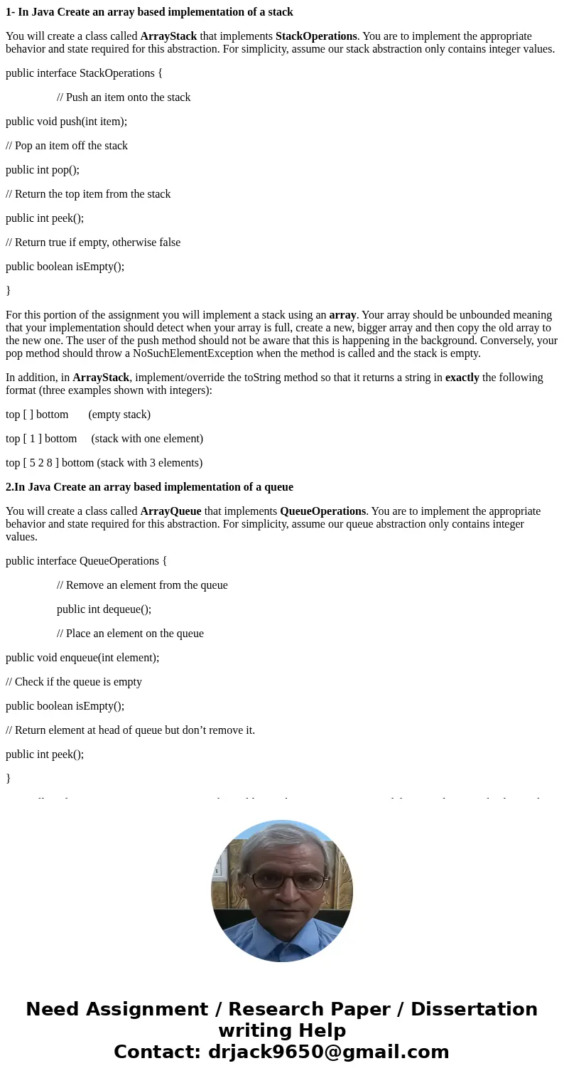 1- In Java Create an array based implementation of a stack You will create a class called ArrayStack that implements StackOperations. You are to implement the a 1- In Java Create an array based implementation of a stack You will create a class called ArrayStack that implements StackOperations. You are to implement the a
