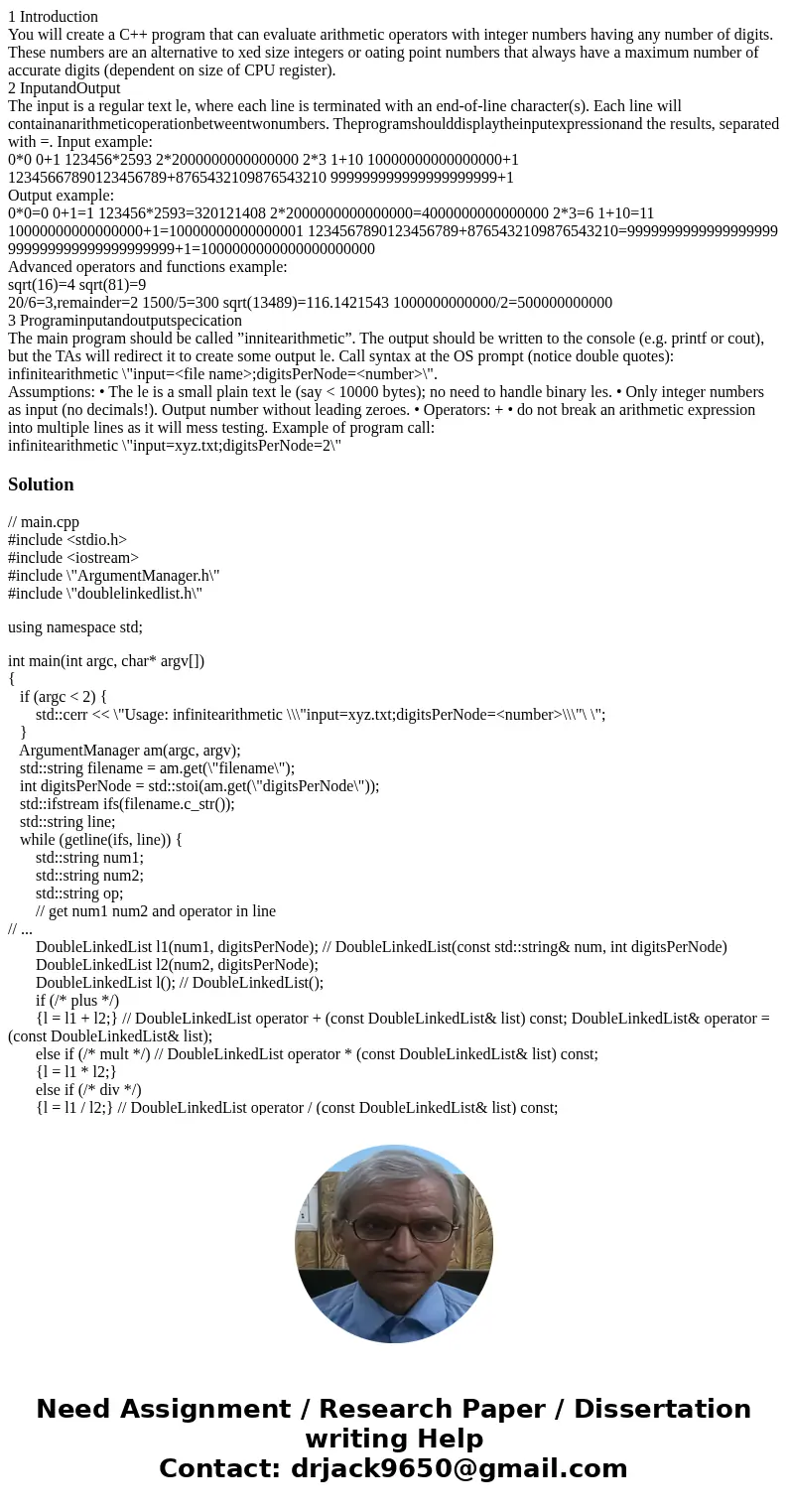 1 Introduction You will create a C++ program that can evaluate arithmetic operators with integer numbers having any number of digits. These numbers are an alter