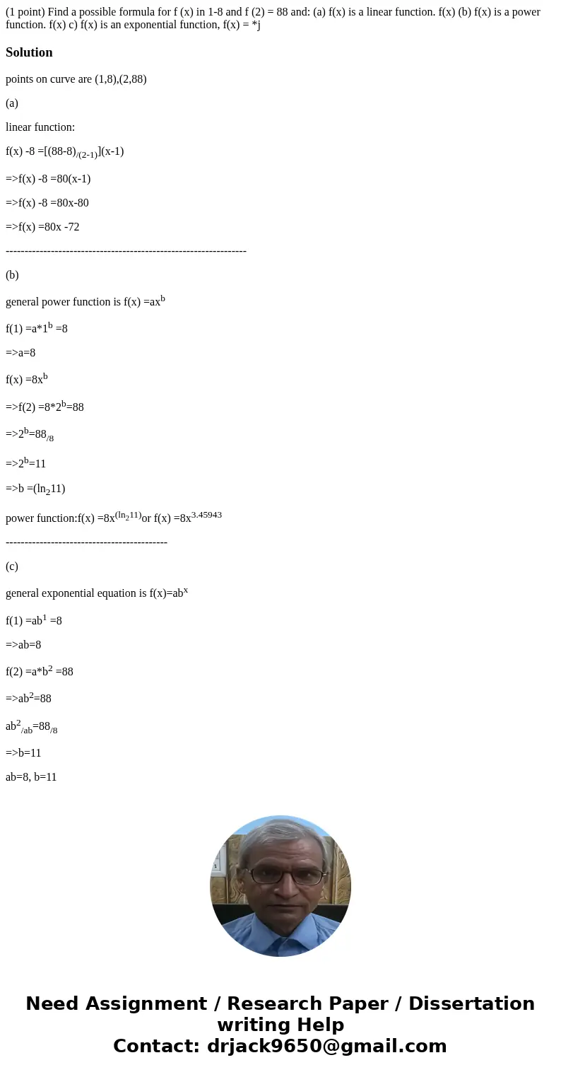(1 point) Find a possible formula for f (x) in 1-8 and f (2) = 88 and: (a) f(x) is a linear function. f(x) (b) f(x) is a power function. f(x) c) f(x) is an exp  (1 point) Find a possible formula for f (x) in 1-8 and f (2) = 88 and: (a) f(x) is a linear function. f(x) (b) f(x) is a power function. f(x) c) f(x) is an exp