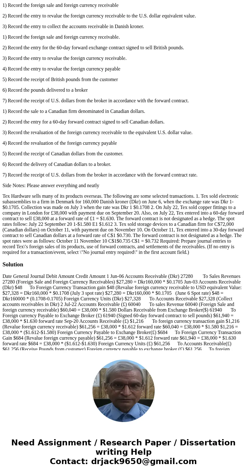 1) Record the foreign sale and foreign currency receivable 2) Record the entry to revalue the foreign currency receivable to the U.S. dollar equivalent value. 3 1) Record the foreign sale and foreign currency receivable 2) Record the entry to revalue the foreign currency receivable to the U.S. dollar equivalent value. 3