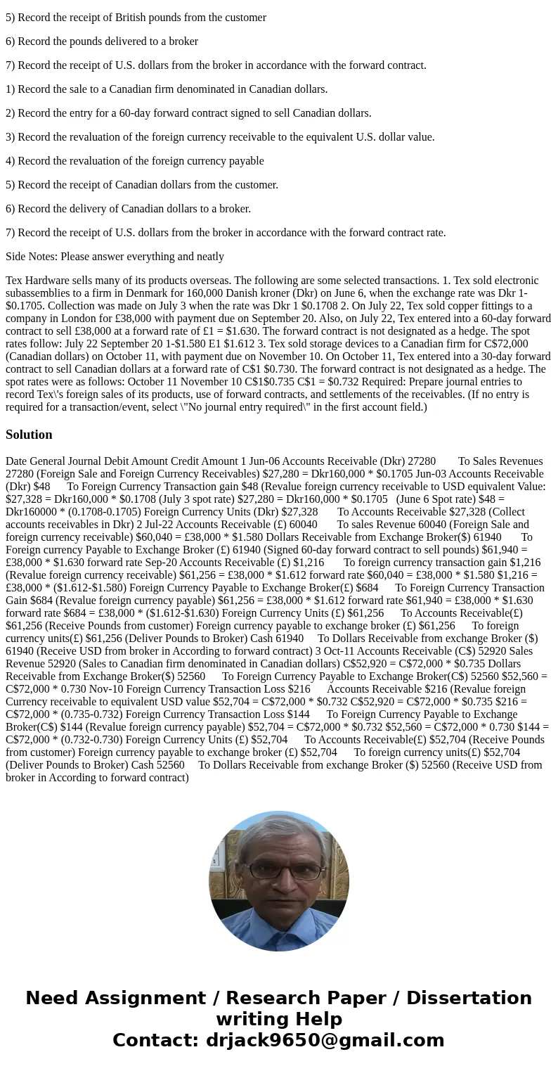 1) Record the foreign sale and foreign currency receivable 2) Record the entry to revalue the foreign currency receivable to the U.S. dollar equivalent value. 3 1) Record the foreign sale and foreign currency receivable 2) Record the entry to revalue the foreign currency receivable to the U.S. dollar equivalent value. 3