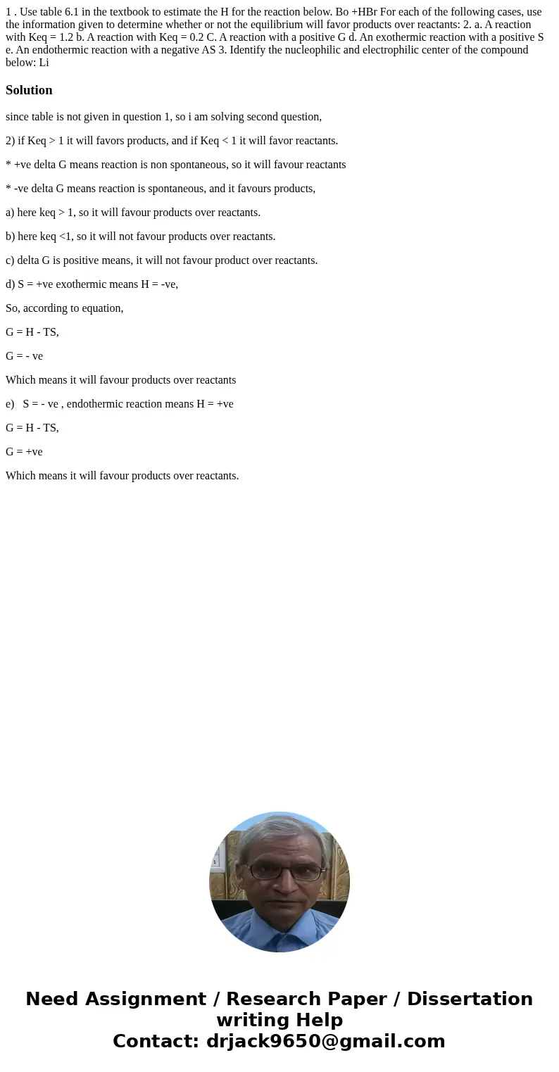  1 . Use table 6.1 in the textbook to estimate the H for the reaction below. Bo +HBr For each of the following cases, use the information given to determine whe
