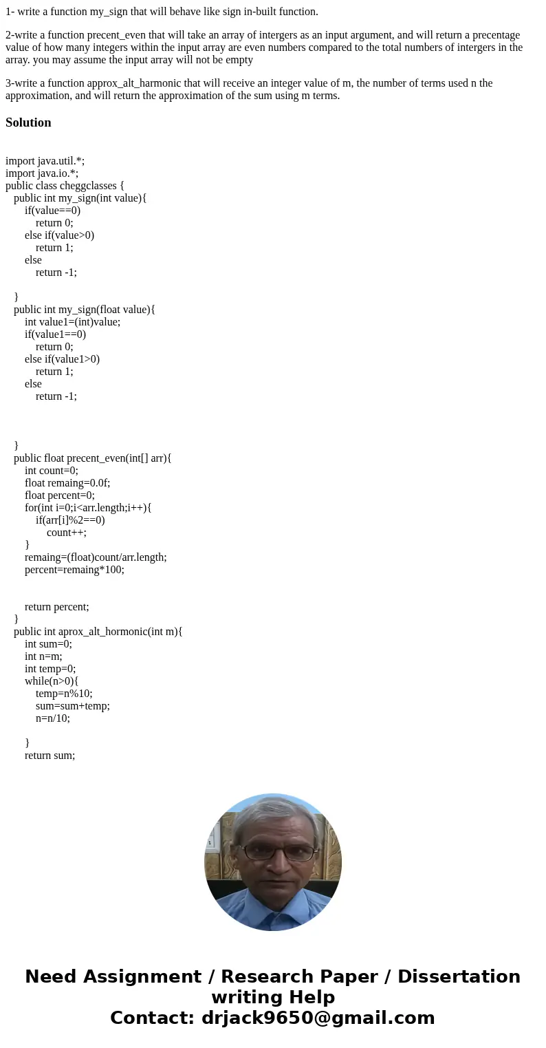 1- write a function my_sign that will behave like sign in-built function. 2-write a function precent_even that will take an array of intergers as an input argum 1- write a function my_sign that will behave like sign in-built function. 2-write a function precent_even that will take an array of intergers as an input argum