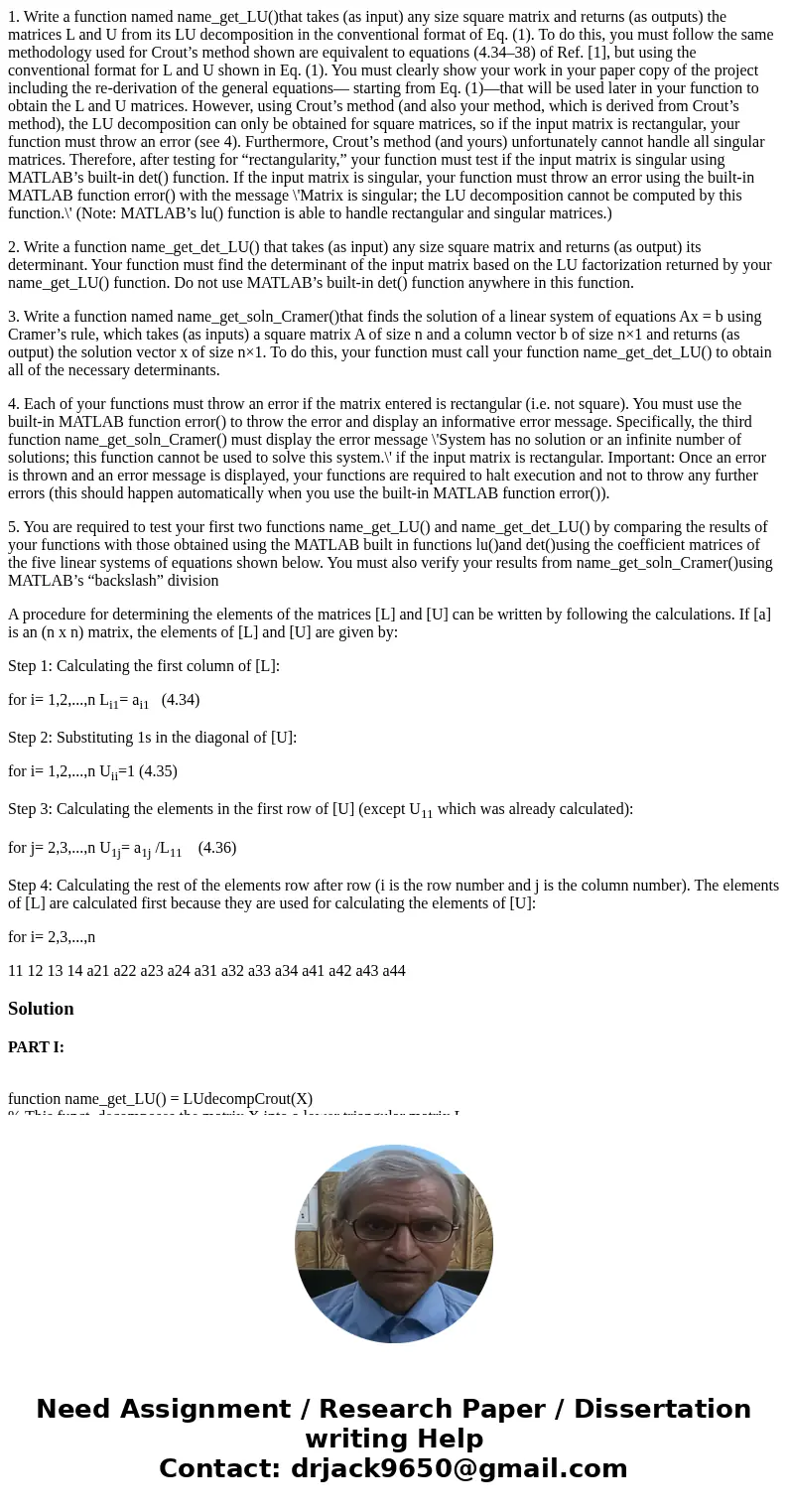 1. Write a function named name_get_LU()that takes (as input) any size square matrix and returns (as outputs) the matrices L and U from its LU decomposition in t