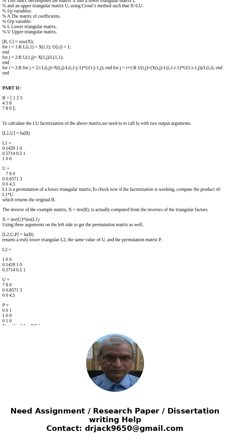 1. Write a function named name_get_LU()that takes (as input) any size square matrix and returns (as outputs) the matrices L and U from its LU decomposition in t