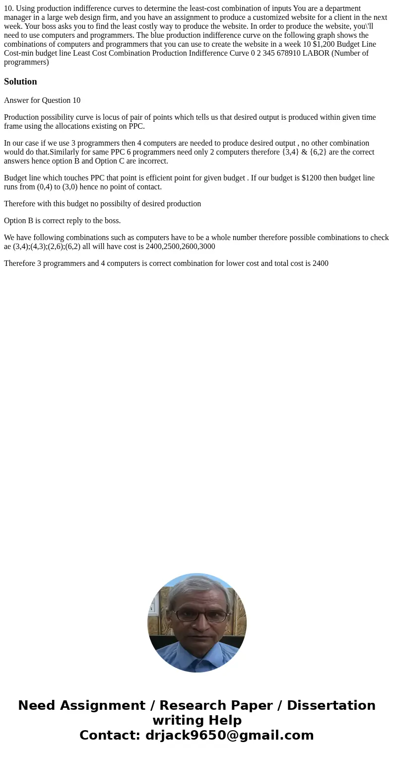 10. Using production indifference curves to determine the least-cost combination of inputs You are a department manager in a large web design firm, and you hav  10. Using production indifference curves to determine the least-cost combination of inputs You are a department manager in a large web design firm, and you hav