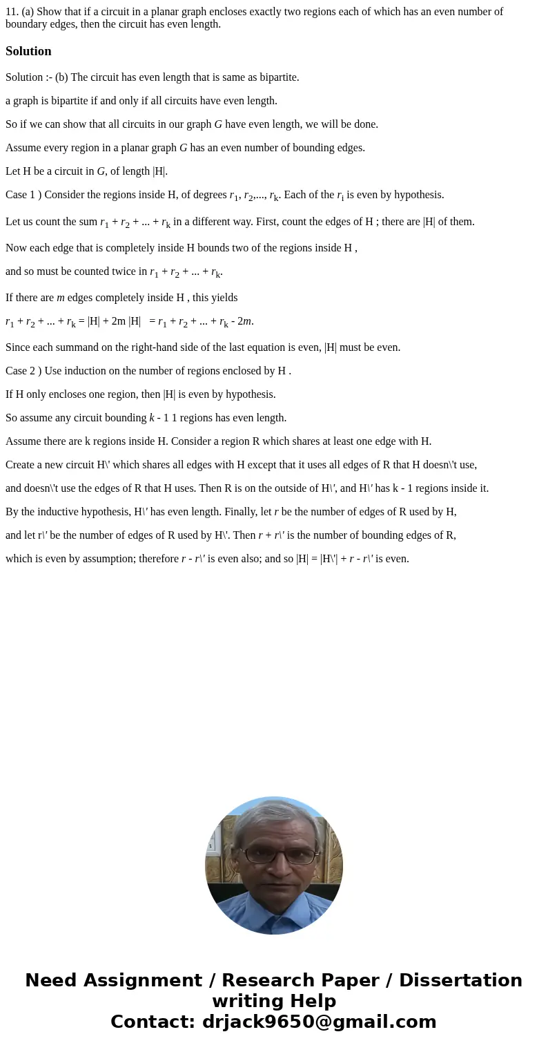  11. (a) Show that if a circuit in a planar graph encloses exactly two regions each of which has an even number of boundary edges, then the circuit has even len