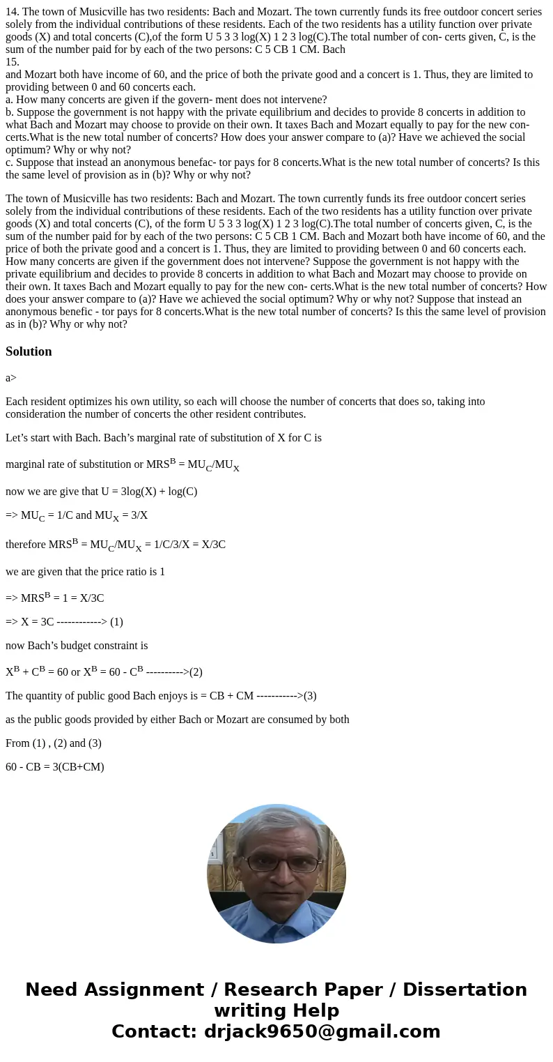 14. The town of Musicville has two residents: Bach and Mozart. The town currently funds its free outdoor concert series solely from the individual contributions