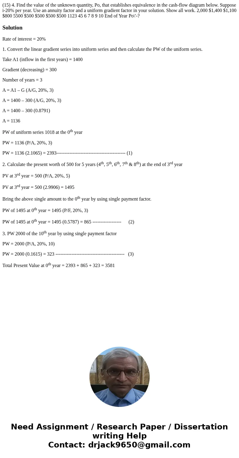 (15) 4. Find the value of the unknown quantity, Po, that establishes equivalence in the cash-flow diagram below. Suppose i-20% per year. Use an annuity factor   (15) 4. Find the value of the unknown quantity, Po, that establishes equivalence in the cash-flow diagram below. Suppose i-20% per year. Use an annuity factor