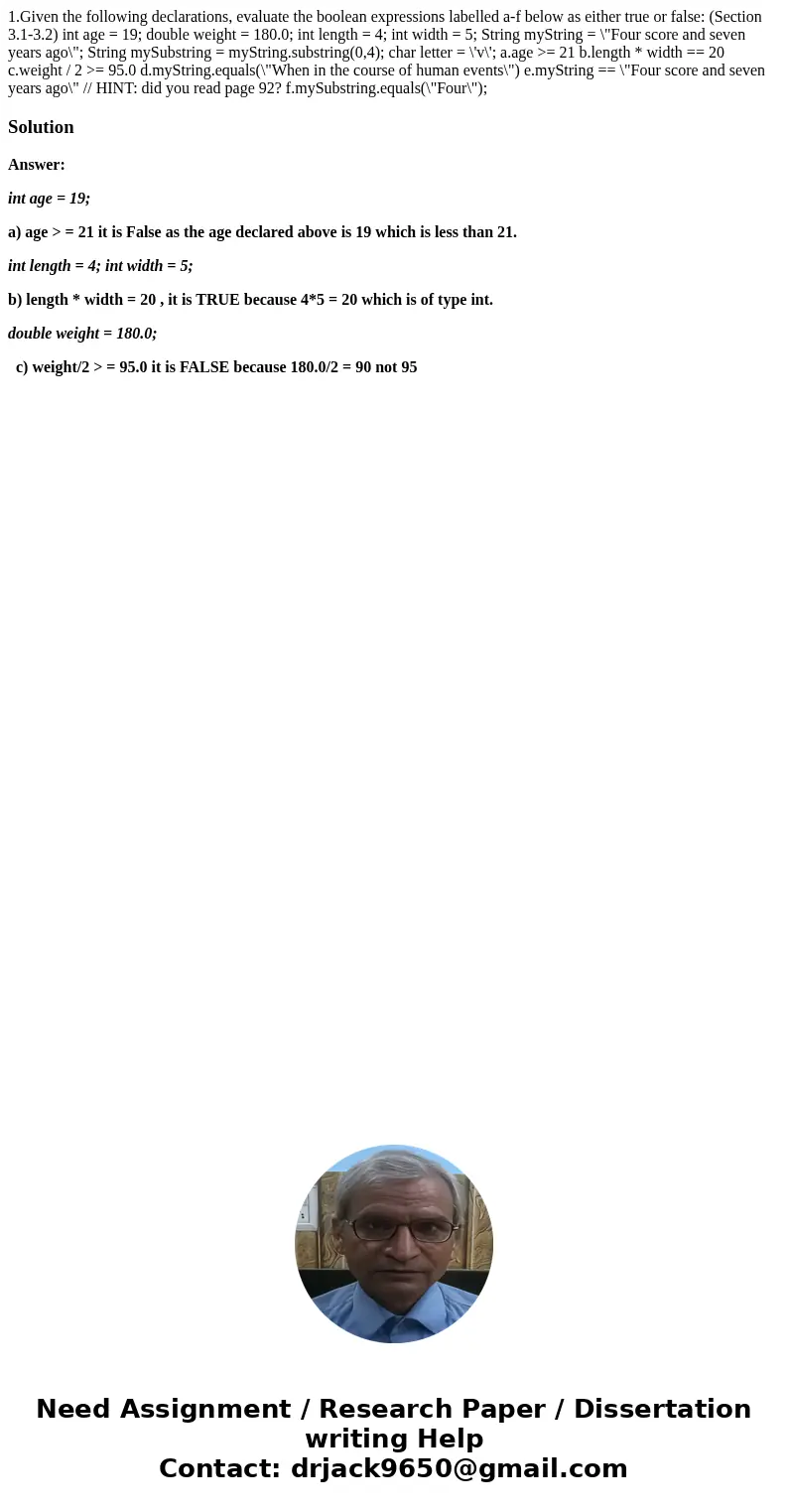 1.Given the following declarations, evaluate the boolean expressions labelled a-f below as either true or false: (Section 3.1-3.2) int age = 19; double weight = 1.Given the following declarations, evaluate the boolean expressions labelled a-f below as either true or false: (Section 3.1-3.2) int age = 19; double weight =