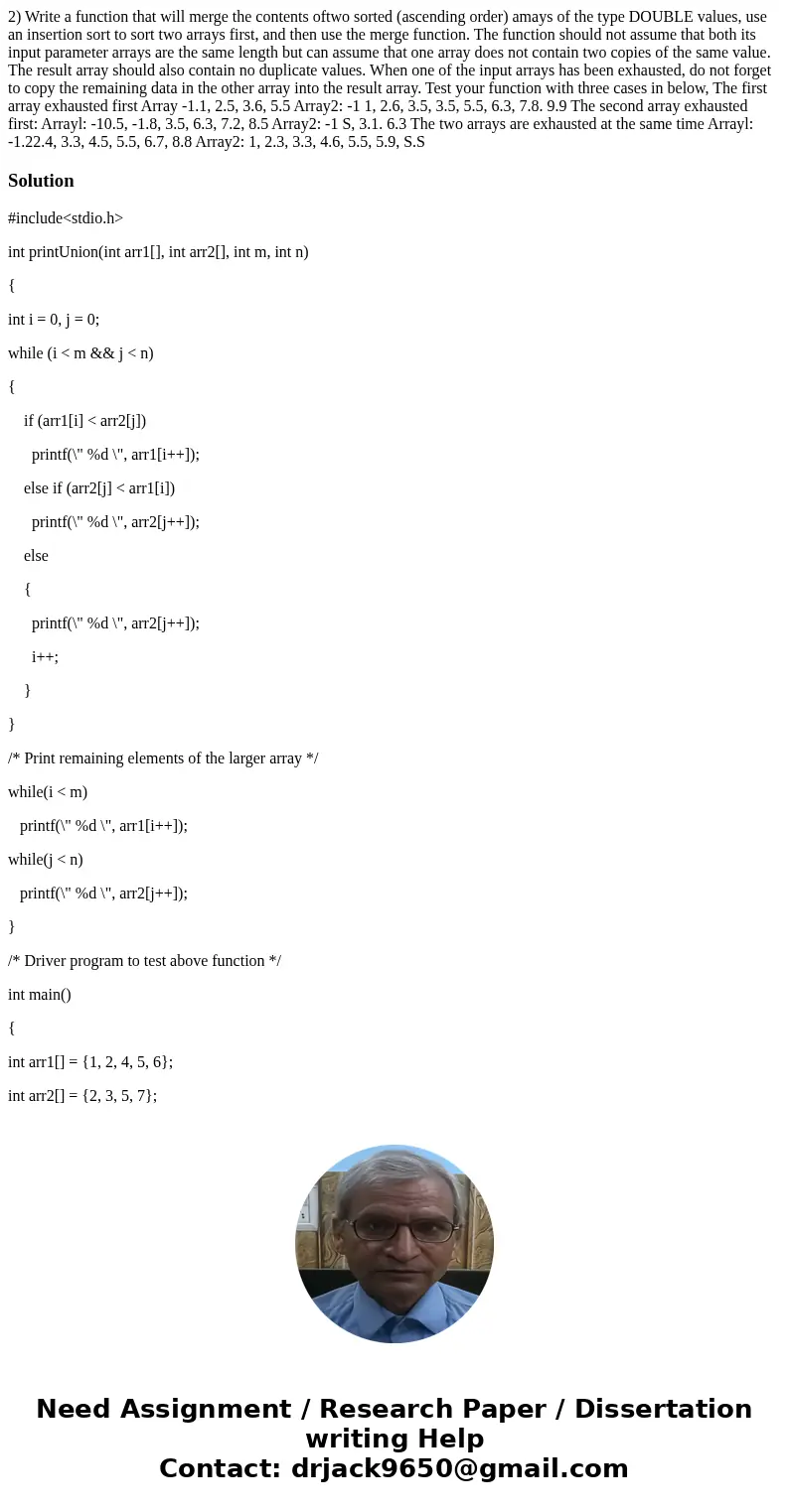  2) Write a function that will merge the contents oftwo sorted (ascending order) amays of the type DOUBLE values, use an insertion sort to sort two arrays first