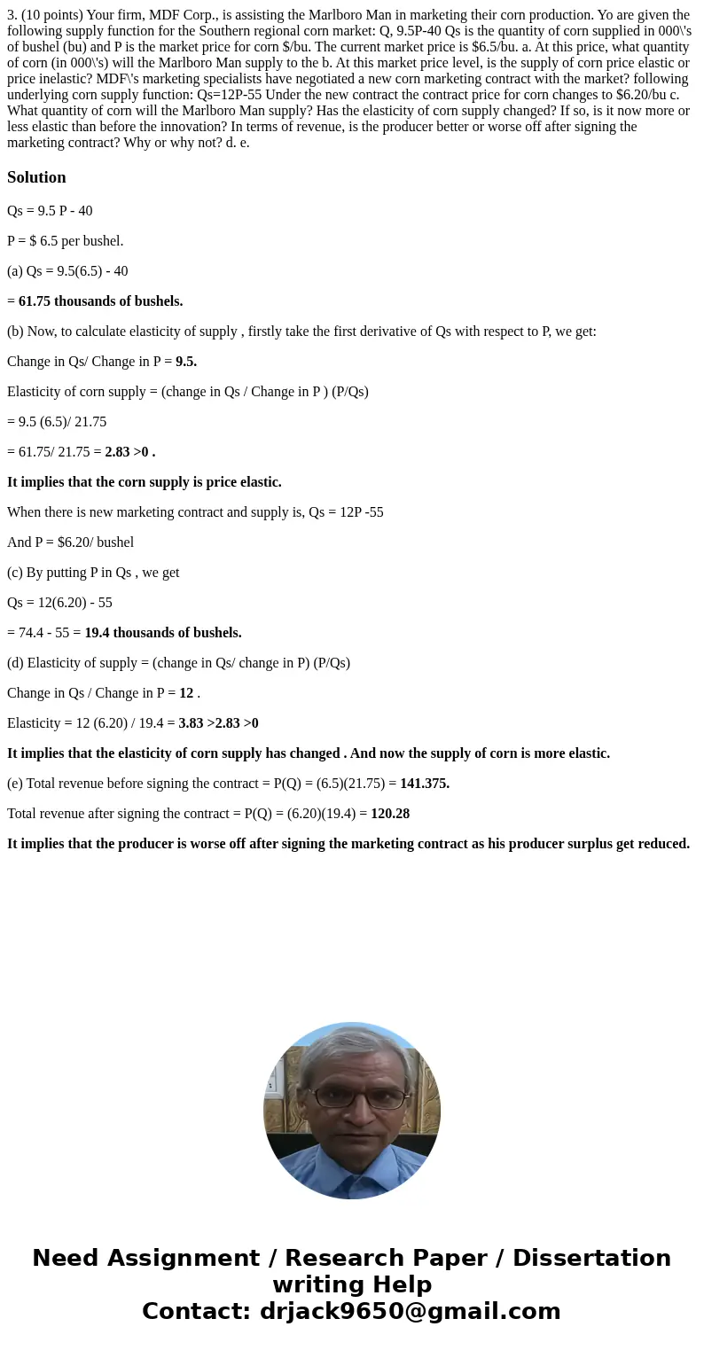 3. (10 points) Your firm, MDF Corp., is assisting the Marlboro Man in marketing their corn production. Yo are given the following supply function for the South  3. (10 points) Your firm, MDF Corp., is assisting the Marlboro Man in marketing their corn production. Yo are given the following supply function for the South