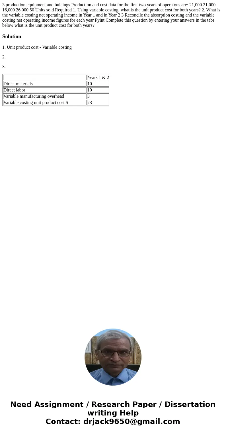  3 production equipment and buiaings Production and cost data for the first two years of operatons are: 21,000 21,000 16,000 26,000 50 Units sold Required 1. Us