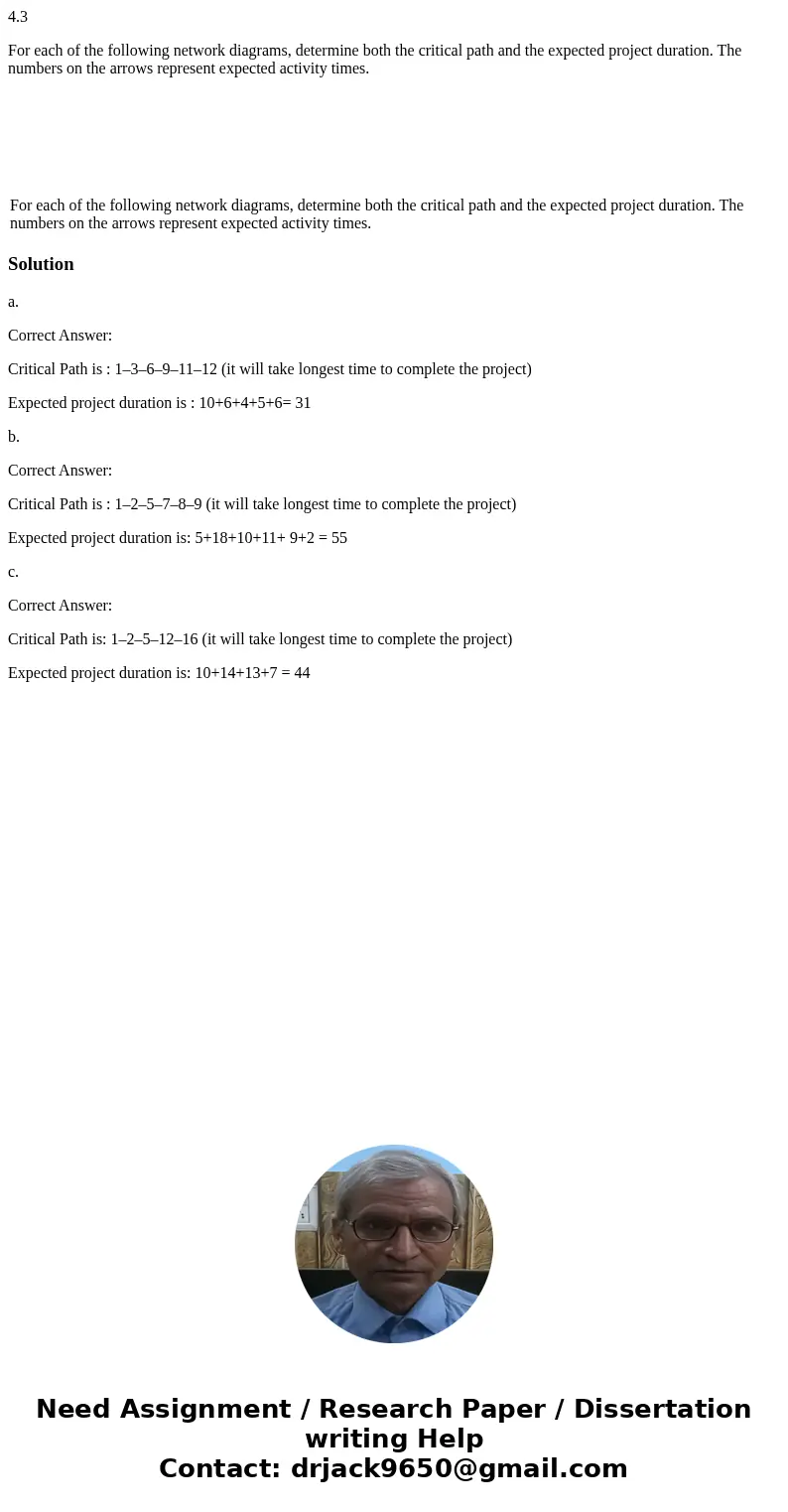 4.3 For each of the following network diagrams, determine both the critical path and the expected project duration. The numbers on the arrows represent expected