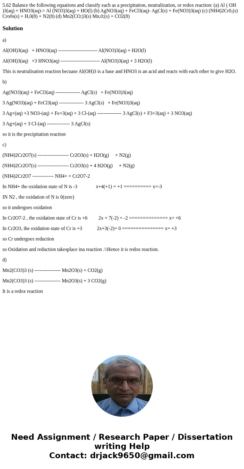  5.62 Balance the following equations and classify each as a precipitation, neutralization, or redox reaction: (a) Al ( OH )3(aq) + HNO3(aq)-> Al (NO3)3(aq) 