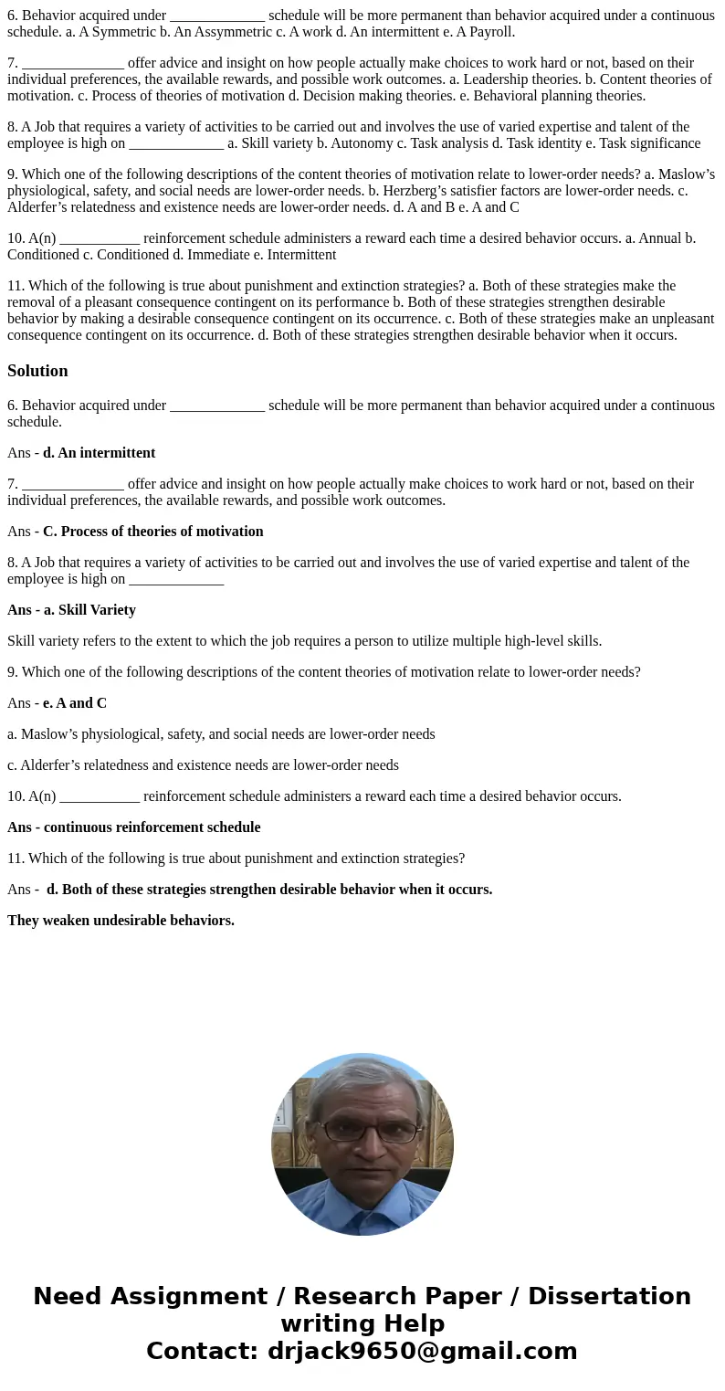 6. Behavior acquired under _____________ schedule will be more permanent than behavior acquired under a continuous schedule. a. A Symmetric b. An Assymmetric c. 6. Behavior acquired under _____________ schedule will be more permanent than behavior acquired under a continuous schedule. a. A Symmetric b. An Assymmetric c.