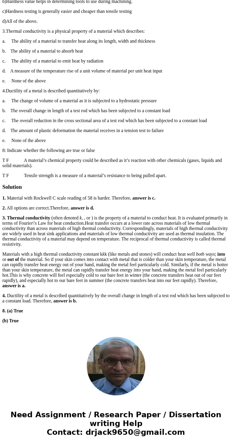 7: Multiple Choice Questions: 1.If two materials have Rockwell Scale C hardness of 50 and 58 respectively, a)We can’t tell which one is harder. b)We know that t