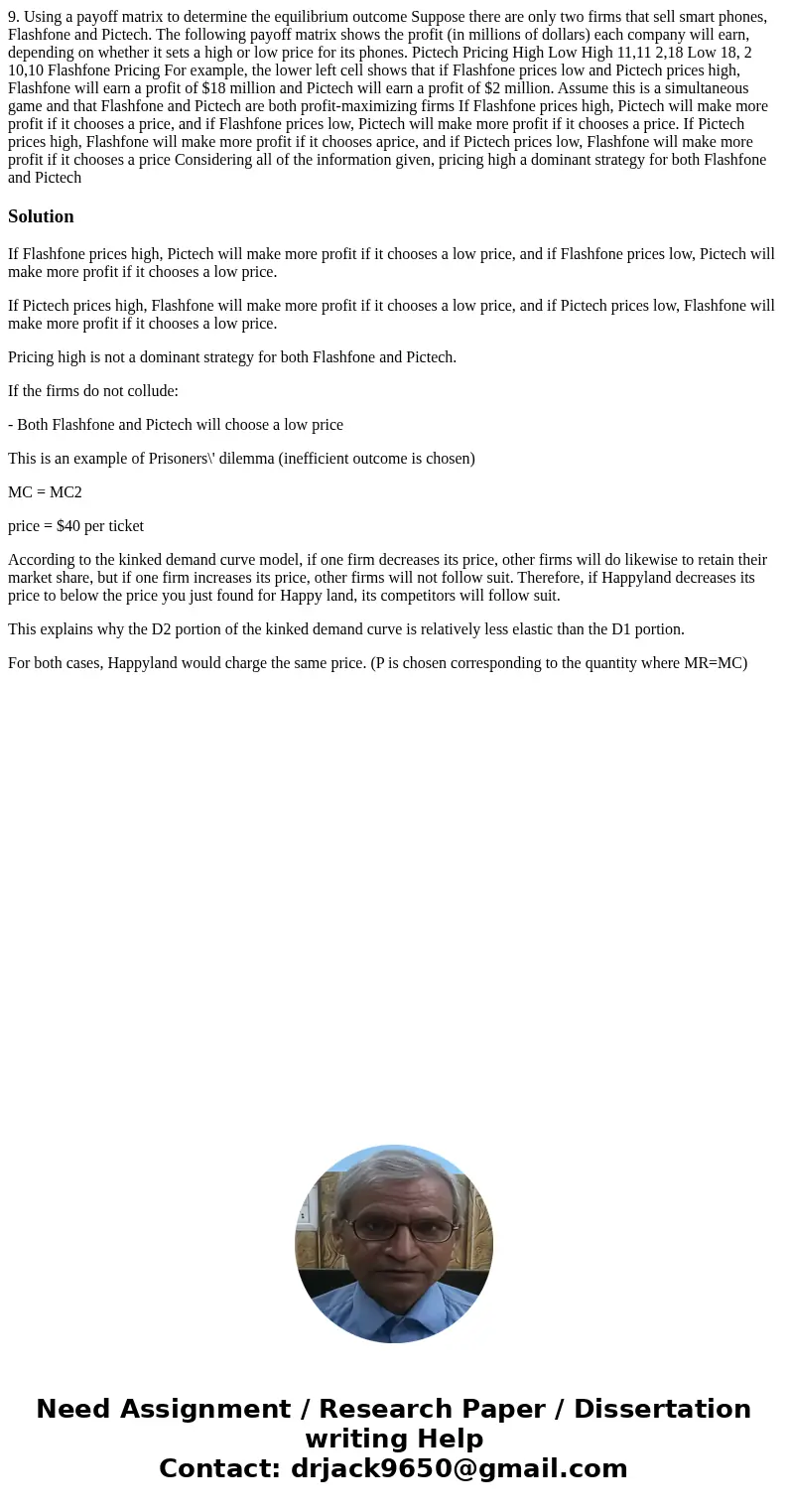 9. Using a payoff matrix to determine the equilibrium outcome Suppose there are only two firms that sell smart phones, Flashfone and Pictech. The following pay  9. Using a payoff matrix to determine the equilibrium outcome Suppose there are only two firms that sell smart phones, Flashfone and Pictech. The following pay