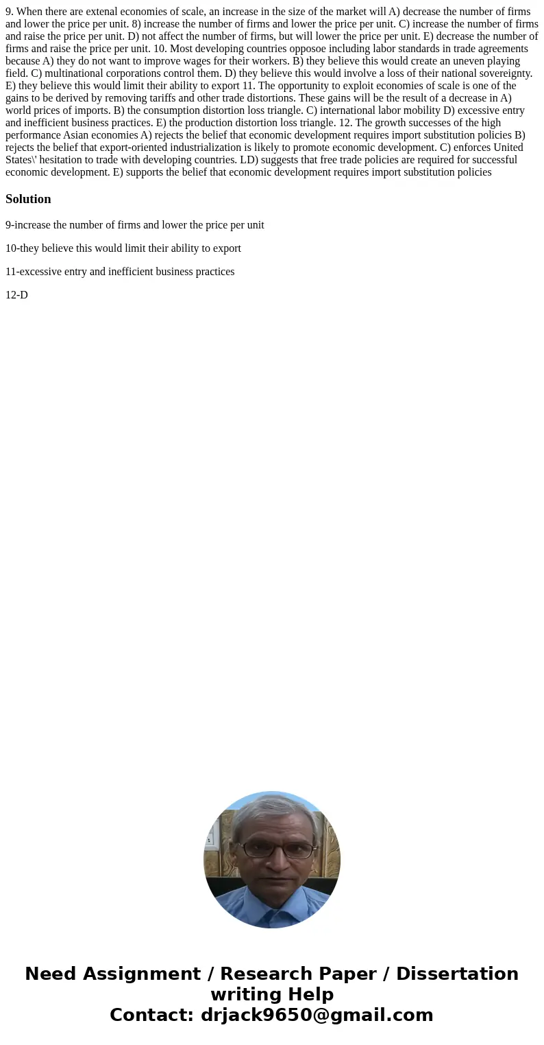 9. When there are extenal economies of scale, an increase in the size of the market will A) decrease the number of firms and lower the price per unit. 8) incre  9. When there are extenal economies of scale, an increase in the size of the market will A) decrease the number of firms and lower the price per unit. 8) incre