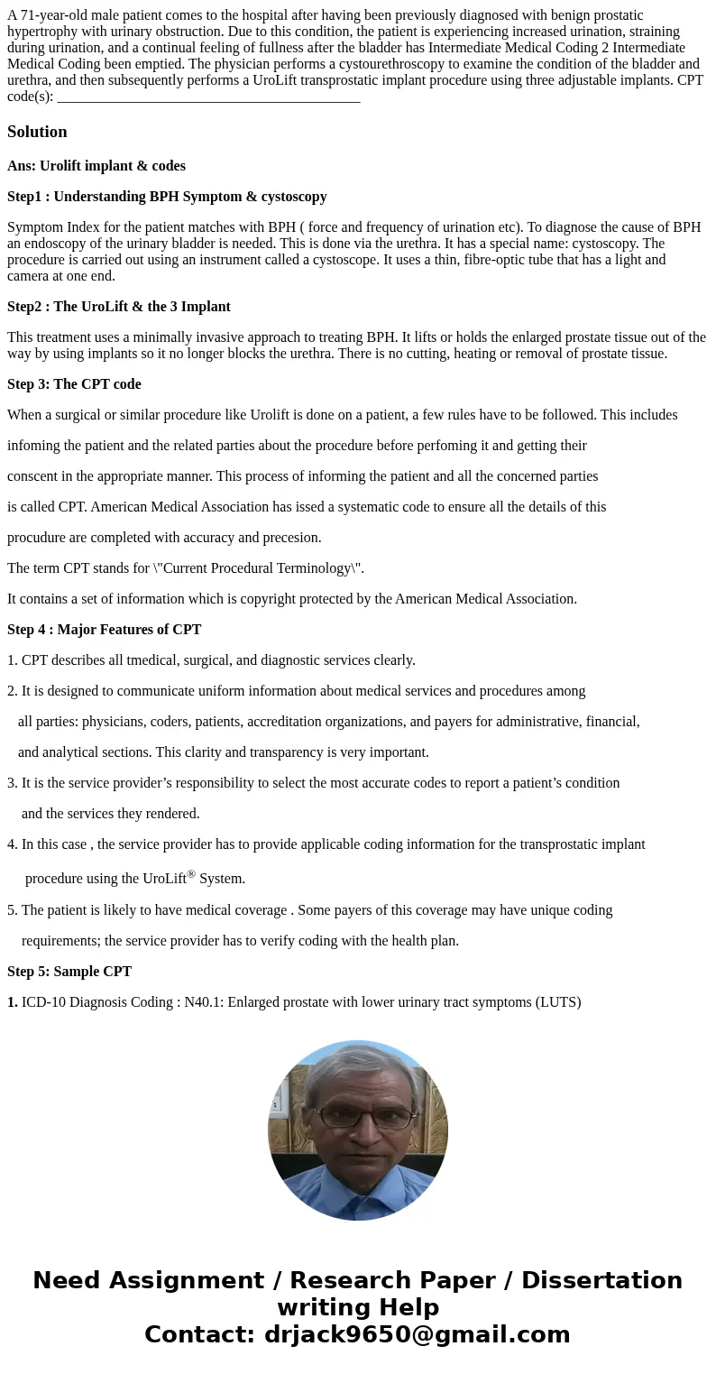 A 71-year-old male patient comes to the hospital after having been previously diagnosed with benign prostatic hypertrophy with urinary obstruction. Due to this  A 71-year-old male patient comes to the hospital after having been previously diagnosed with benign prostatic hypertrophy with urinary obstruction. Due to this