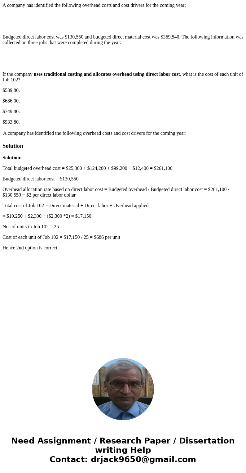 A company has identified the following overhead costs and cost drivers for the coming year: Budgeted direct labor cost was $130,550 and budgeted direct material A company has identified the following overhead costs and cost drivers for the coming year: Budgeted direct labor cost was $130,550 and budgeted direct material
