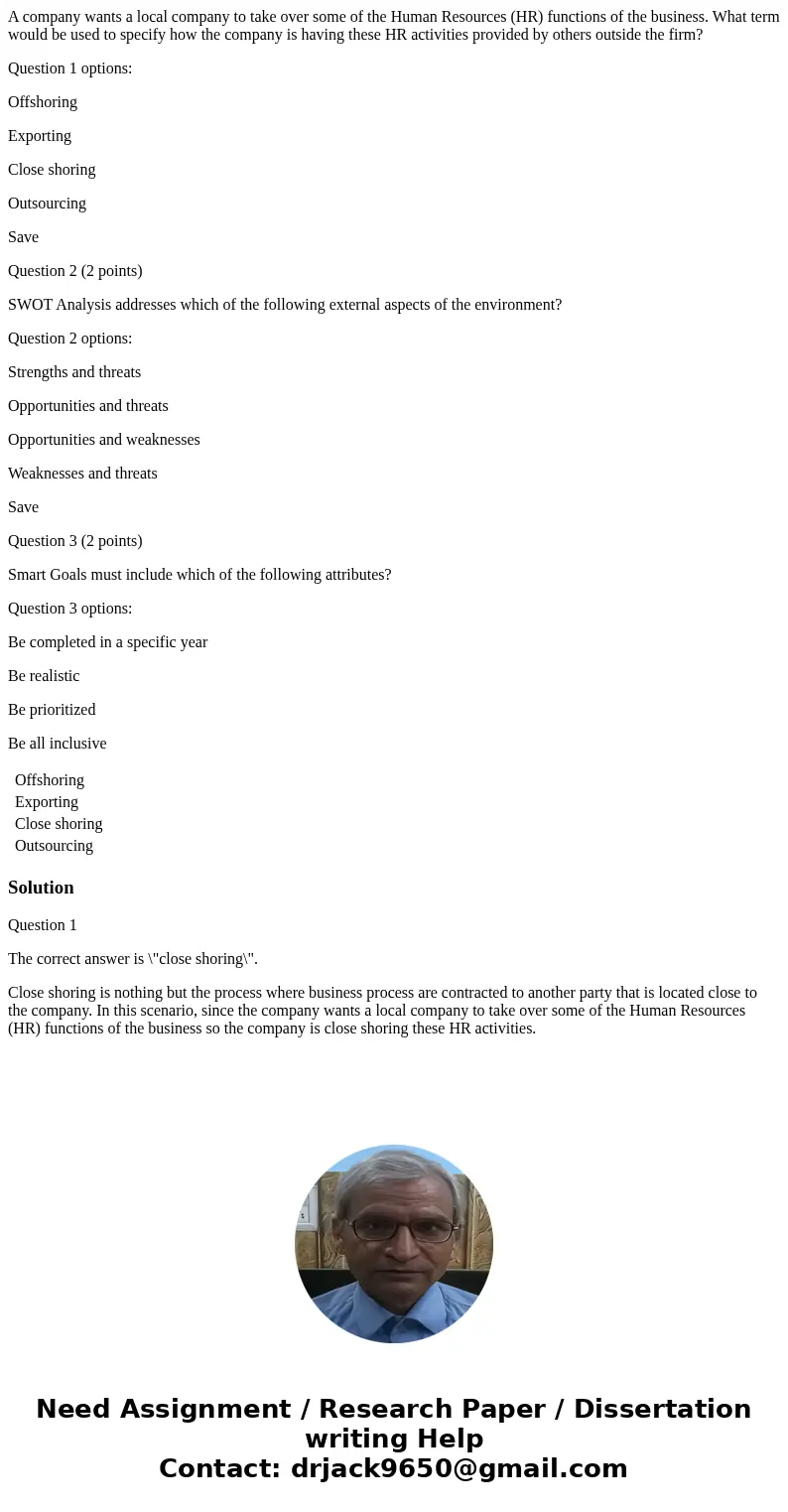 A company wants a local company to take over some of the Human Resources (HR) functions of the business. What term would be used to specify how the company is h A company wants a local company to take over some of the Human Resources (HR) functions of the business. What term would be used to specify how the company is h