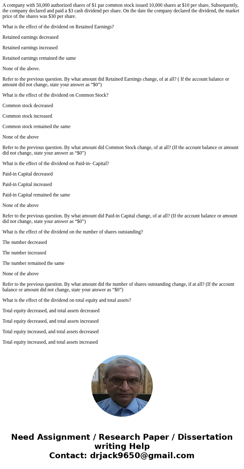 A company with 50,000 authorized shares of $1 par common stock issued 10,000 shares at $10 per share, Subsequently, the company declared and paid a $3 cash divi A company with 50,000 authorized shares of $1 par common stock issued 10,000 shares at $10 per share, Subsequently, the company declared and paid a $3 cash divi