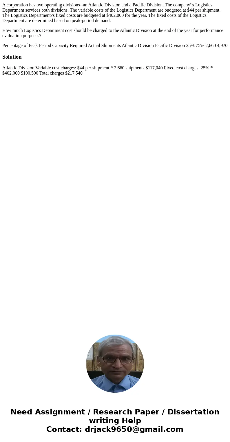 A corporation has two operating divisions--an Atlantic Division and a Pacific Division. The company\'s Logistics Department services both divisions. The variabl A corporation has two operating divisions--an Atlantic Division and a Pacific Division. The company\'s Logistics Department services both divisions. The variabl