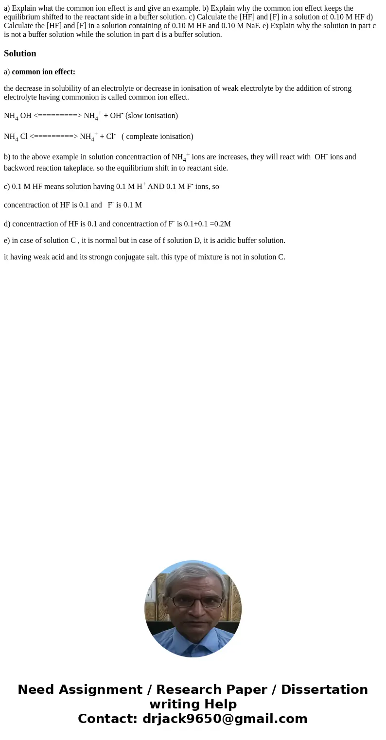  a) Explain what the common ion effect is and give an example. b) Explain why the common ion effect keeps the equilibrium shifted to the reactant side in a buff