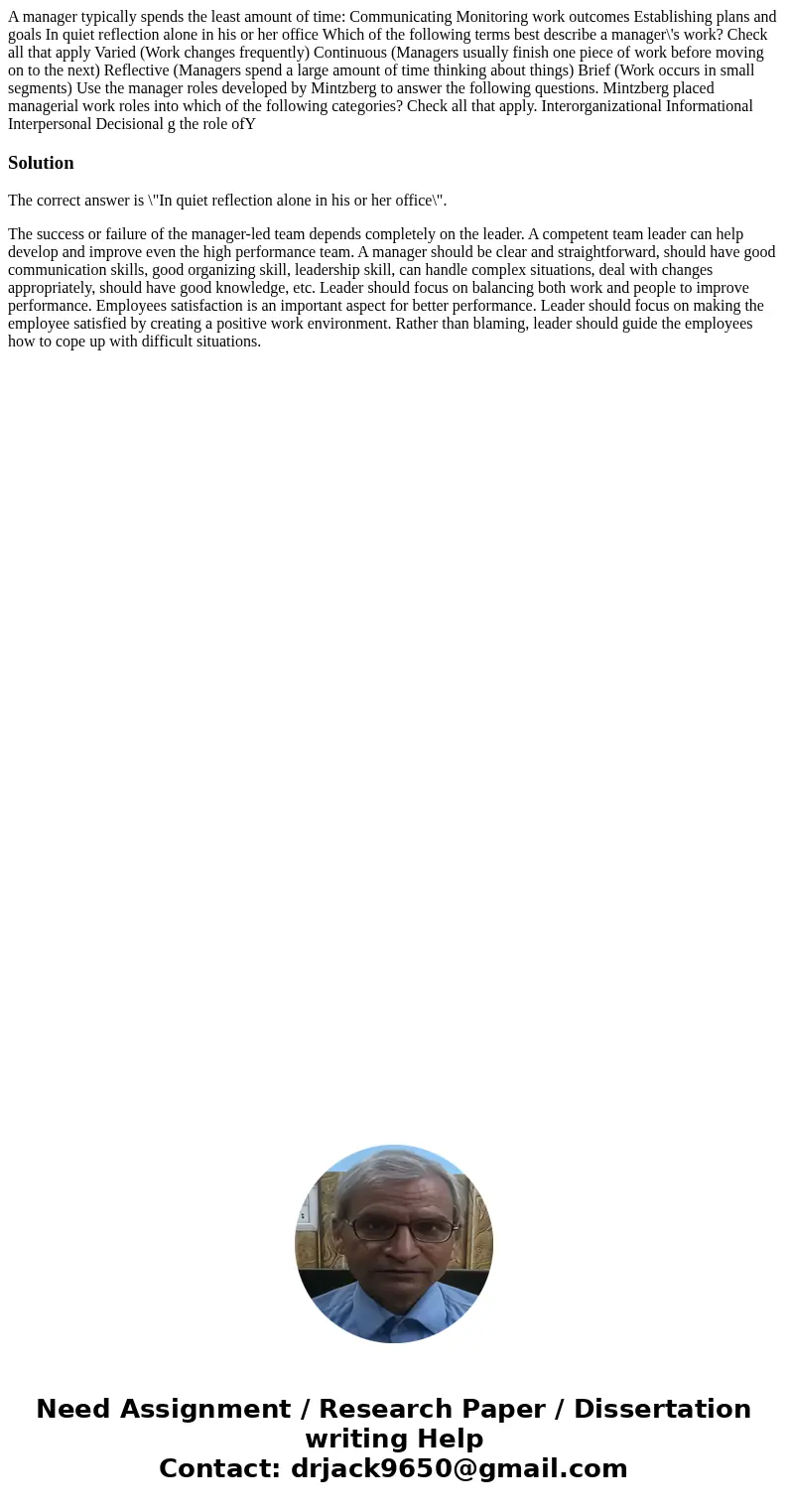A manager typically spends the least amount of time: Communicating Monitoring work outcomes Establishing plans and goals In quiet reflection alone in his or he  A manager typically spends the least amount of time: Communicating Monitoring work outcomes Establishing plans and goals In quiet reflection alone in his or he
