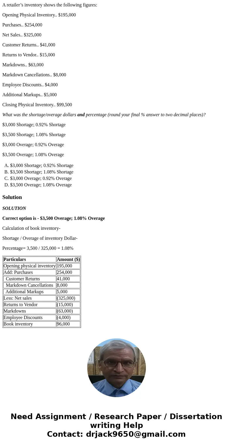 A retailer’s inventory shows the following figures: Opening Physical Inventory.. $195,000 Purchases.. $254,000 Net Sales.. $325,000 Customer Returns.. $41,000 R A retailer’s inventory shows the following figures: Opening Physical Inventory.. $195,000 Purchases.. $254,000 Net Sales.. $325,000 Customer Returns.. $41,000 R