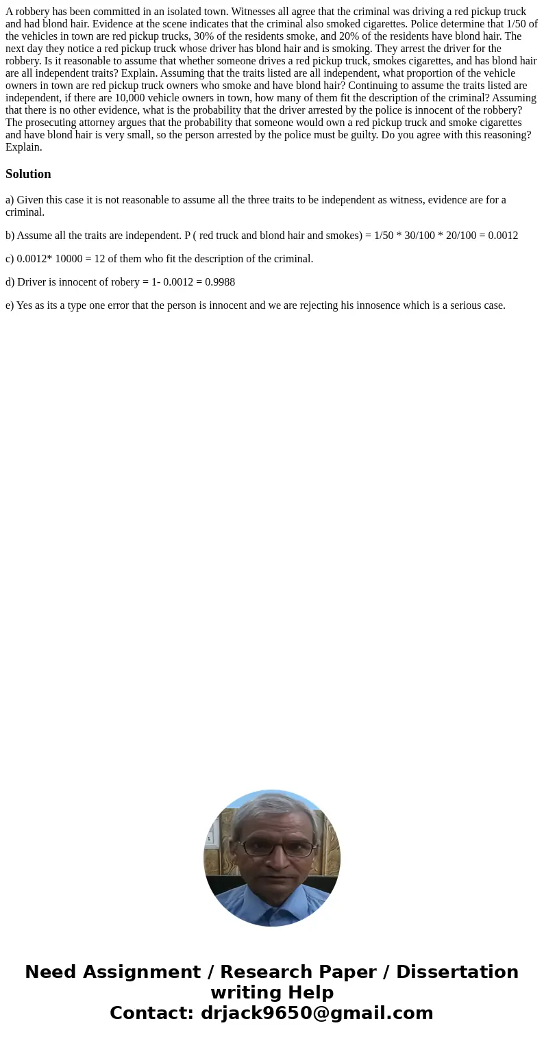 A robbery has been committed in an isolated town. Witnesses all agree that the criminal was driving a red pickup truck and had blond hair. Evidence at the scen  A robbery has been committed in an isolated town. Witnesses all agree that the criminal was driving a red pickup truck and had blond hair. Evidence at the scen