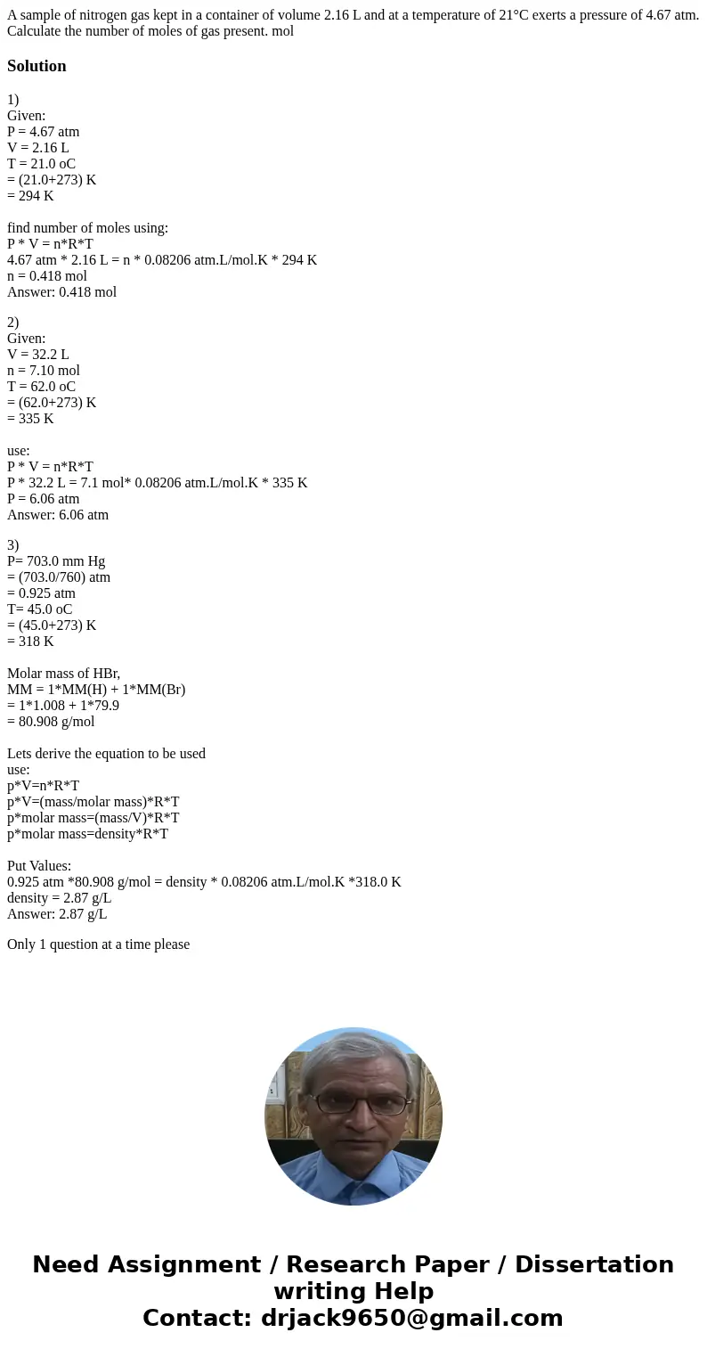 A sample of nitrogen gas kept in a container of volume 2.16 L and at a temperature of 21°C exerts a pressure of 4.67 atm. Calculate the number of moles of gas 