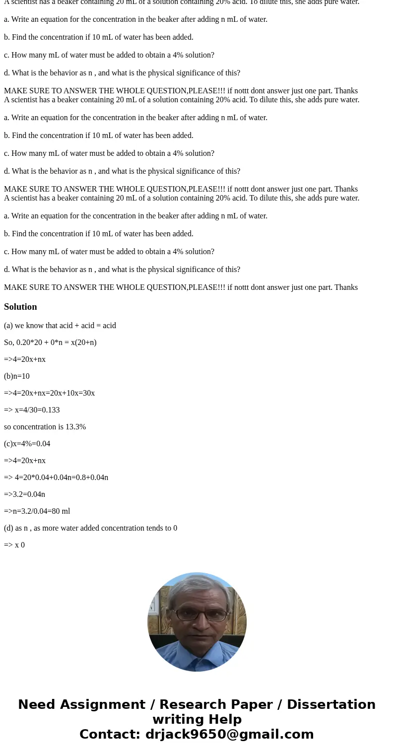 A scientist has a beaker containing 20 mL of a solution containing 20% acid. To dilute this, she adds pure water. a. Write an equation for the concentration in  A scientist has a beaker containing 20 mL of a solution containing 20% acid. To dilute this, she adds pure water. a. Write an equation for the concentration in