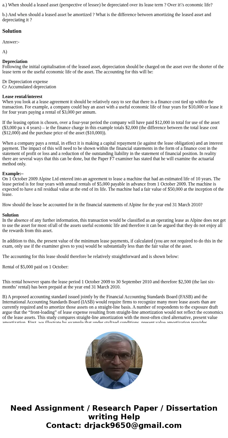 a.) When should a leased asset (perspective of lessee) be depreciated over its lease term ? Over it\'s economic life? b.) And when should a leased asset be amor a.) When should a leased asset (perspective of lessee) be depreciated over its lease term ? Over it\'s economic life? b.) And when should a leased asset be amor