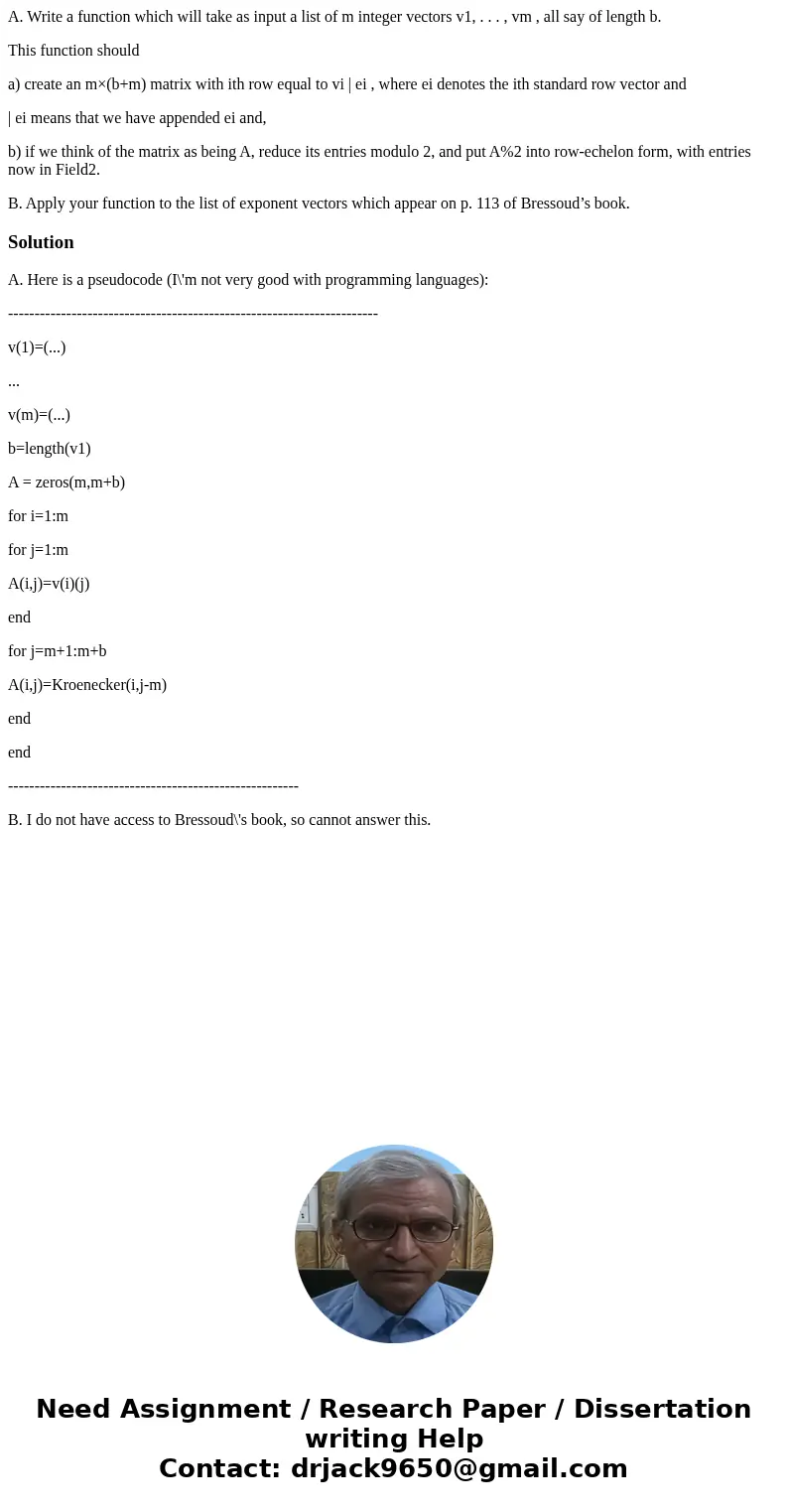 A. Write a function which will take as input a list of m integer vectors v1, . . . , vm , all say of length b. This function should a) create an m×(b+m) matrix 