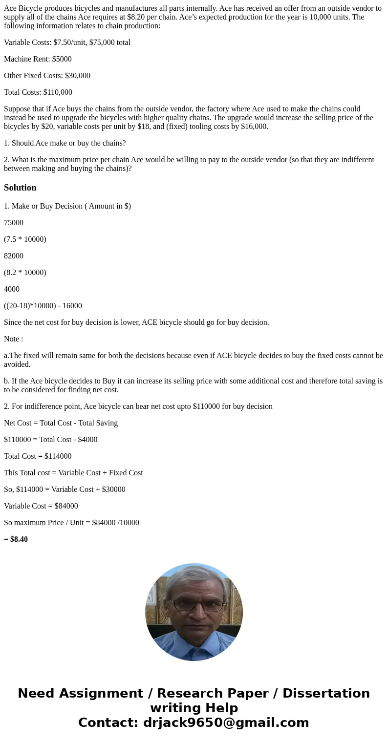Ace Bicycle produces bicycles and manufactures all parts internally. Ace has received an offer from an outside vendor to supply all of the chains Ace requires a Ace Bicycle produces bicycles and manufactures all parts internally. Ace has received an offer from an outside vendor to supply all of the chains Ace requires a
