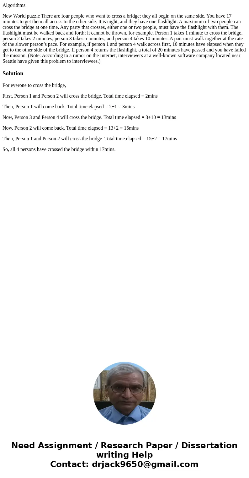 Algorithms: New World puzzle There are four people who want to cross a bridge; they all begin on the same side. You have 17 minutes to get them all across to th