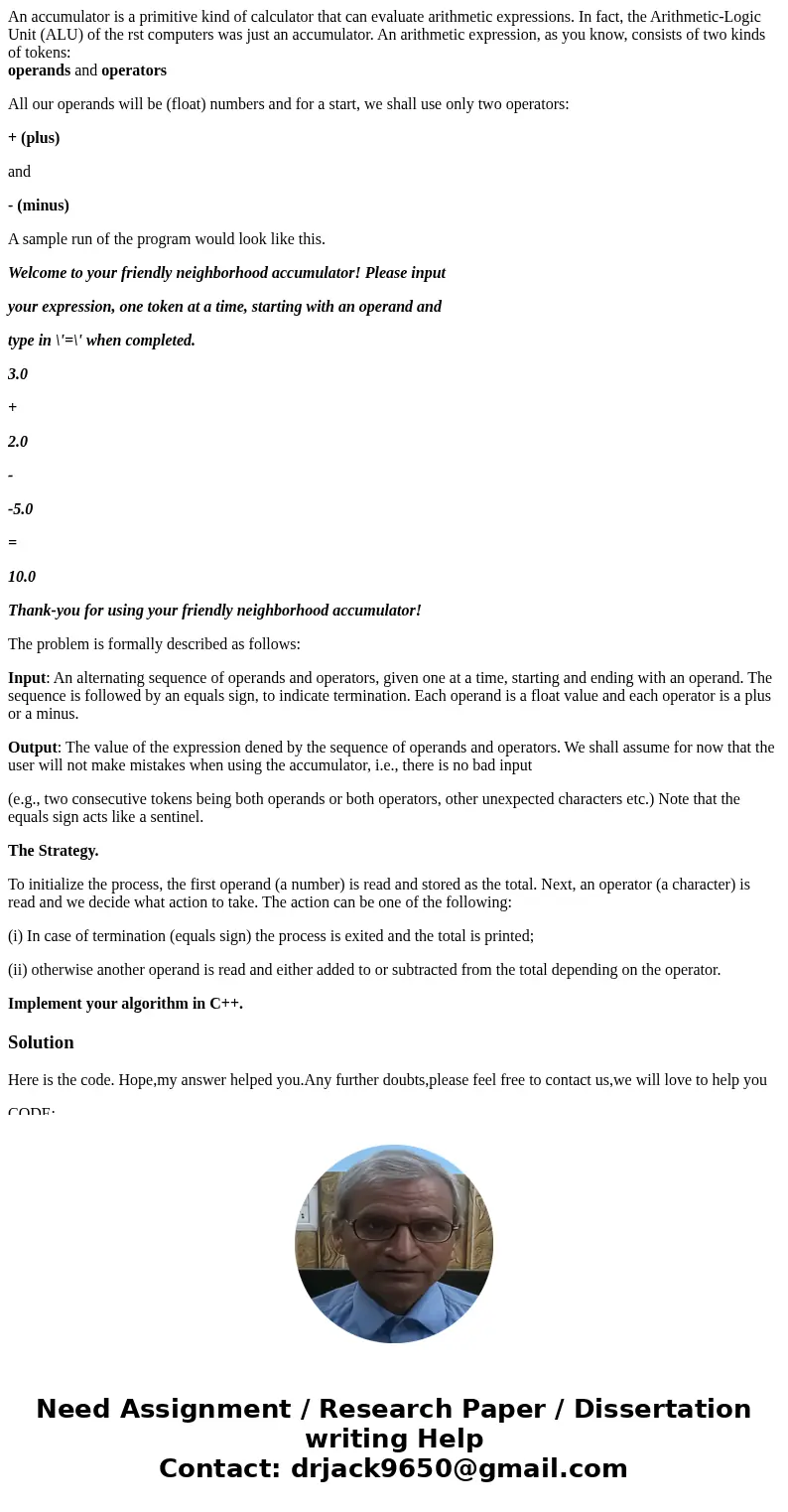 An accumulator is a primitive kind of calculator that can evaluate arithmetic expressions. In fact, the Arithmetic-Logic Unit (ALU) of the rst computers was jus