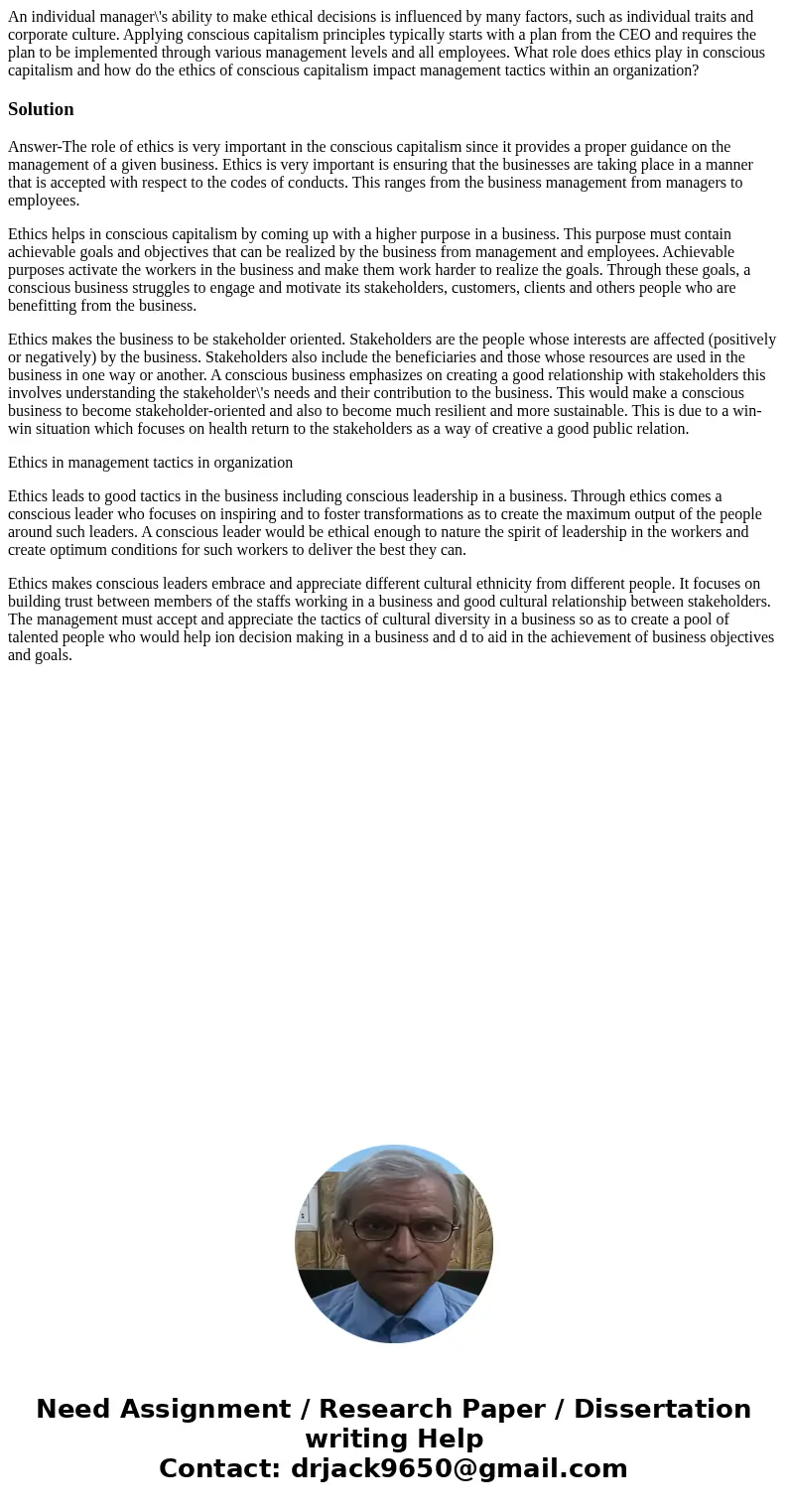 An individual manager\'s ability to make ethical decisions is influenced by many factors, such as individual traits and corporate culture. Applying conscious ca An individual manager\'s ability to make ethical decisions is influenced by many factors, such as individual traits and corporate culture. Applying conscious ca