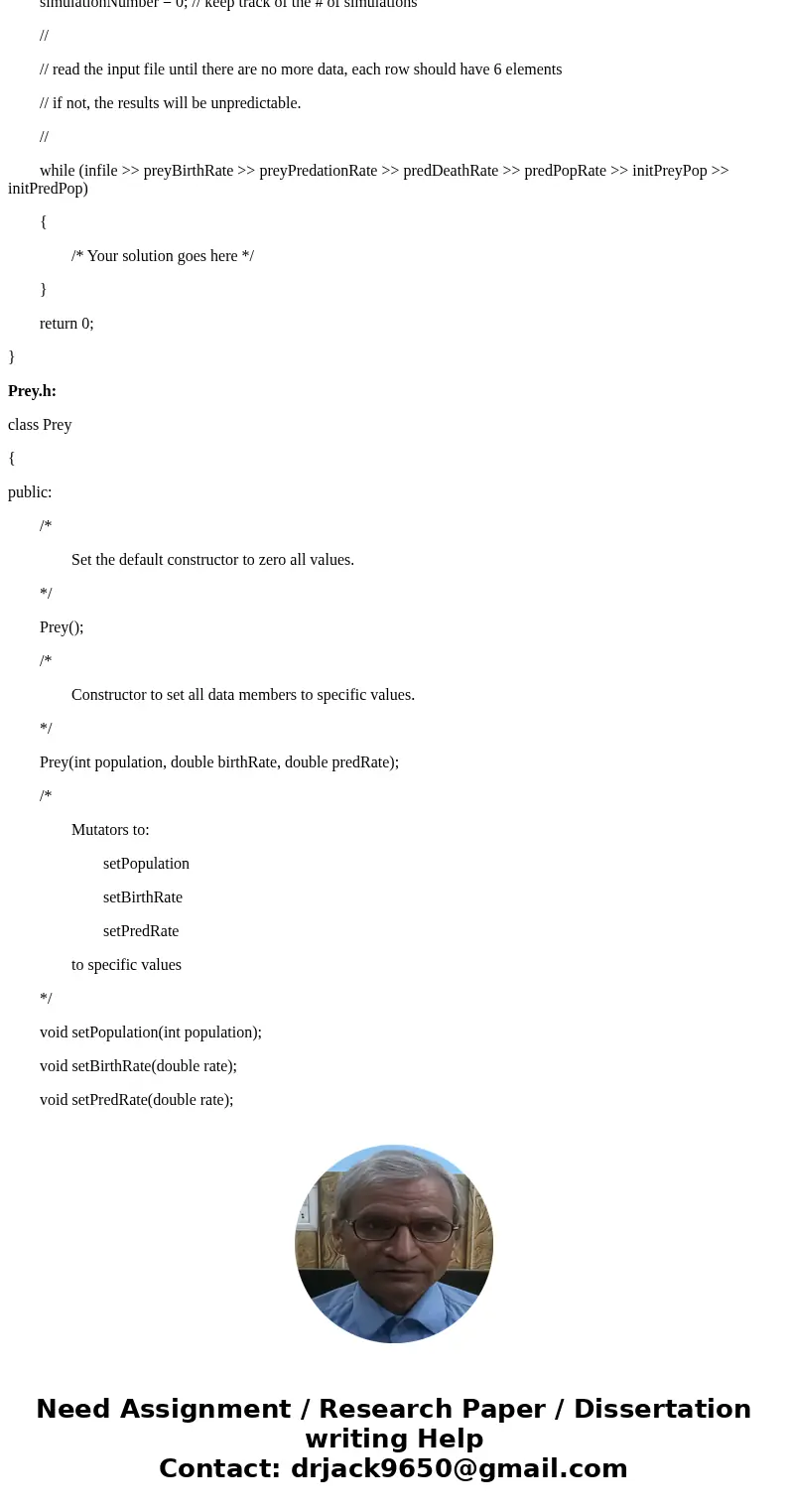 Answer in C++ I already did predator.cpp and prey.cpp, need help with predatorprey.cpp. Assignment Predator / Prey Objectives Reading from and writing to text f Answer in C++ I already did predator.cpp and prey.cpp, need help with predatorprey.cpp. Assignment Predator / Prey Objectives Reading from and writing to text f