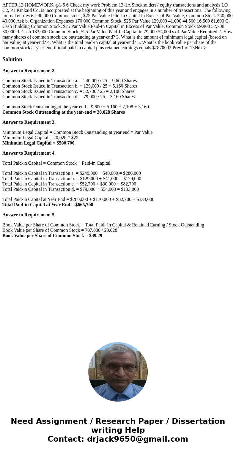 APTER 13-HOMEWORK -p1-5 6 Check my work Problem 13-1A Stockholders\' equity transactions and analysis LO C2, P1 Kinkaid Co. is incorporated at the beginning of  APTER 13-HOMEWORK -p1-5 6 Check my work Problem 13-1A Stockholders\' equity transactions and analysis LO C2, P1 Kinkaid Co. is incorporated at the beginning of