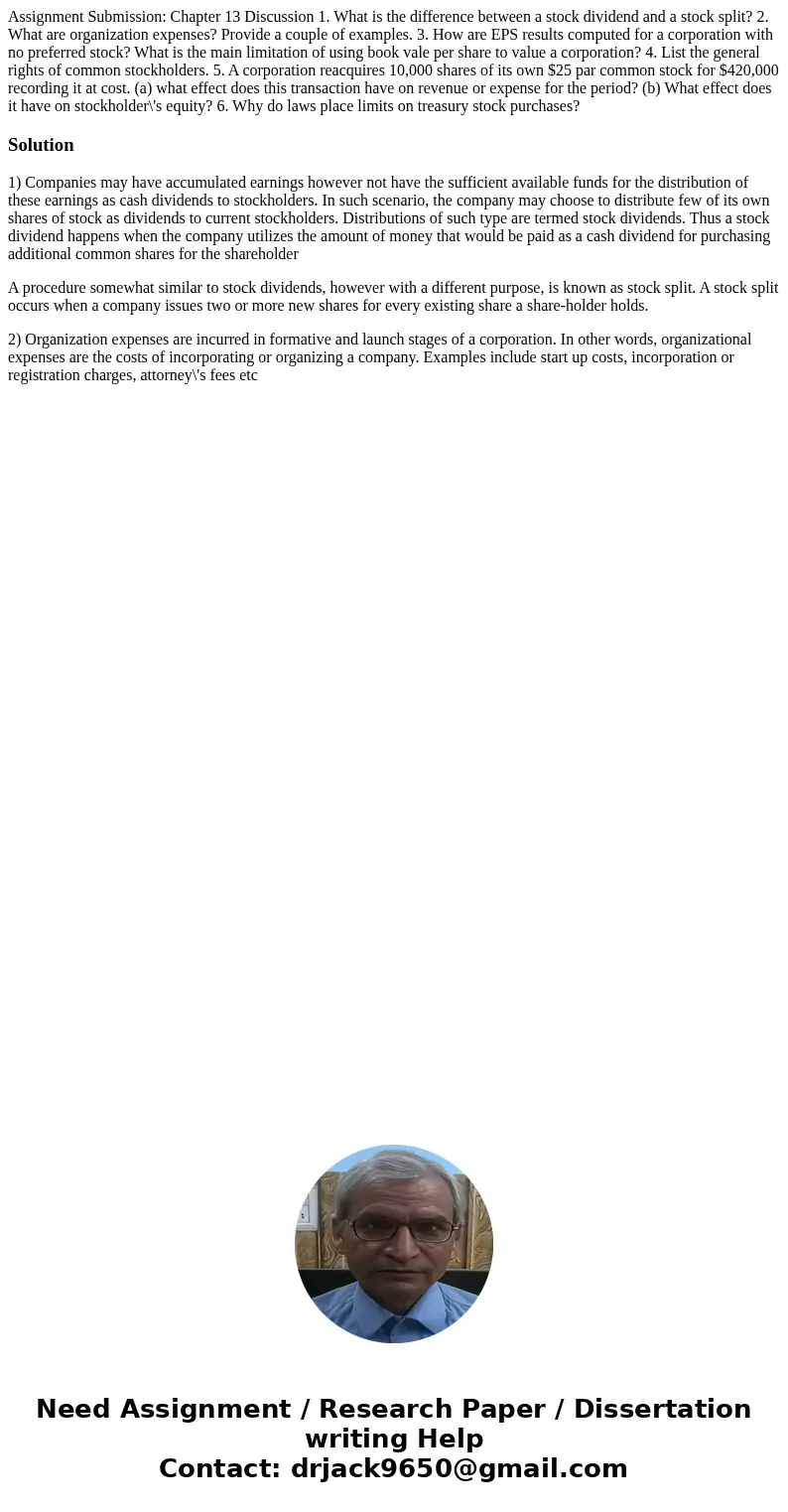  Assignment Submission: Chapter 13 Discussion 1. What is the difference between a stock dividend and a stock split? 2. What are organization expenses? Provide a