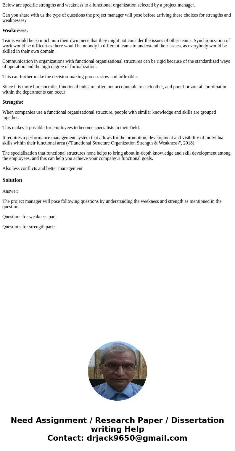 Below are specific strengths and weakness to a functional organization selected by a project manager. Can you share with us the type of questions the project ma Below are specific strengths and weakness to a functional organization selected by a project manager. Can you share with us the type of questions the project ma