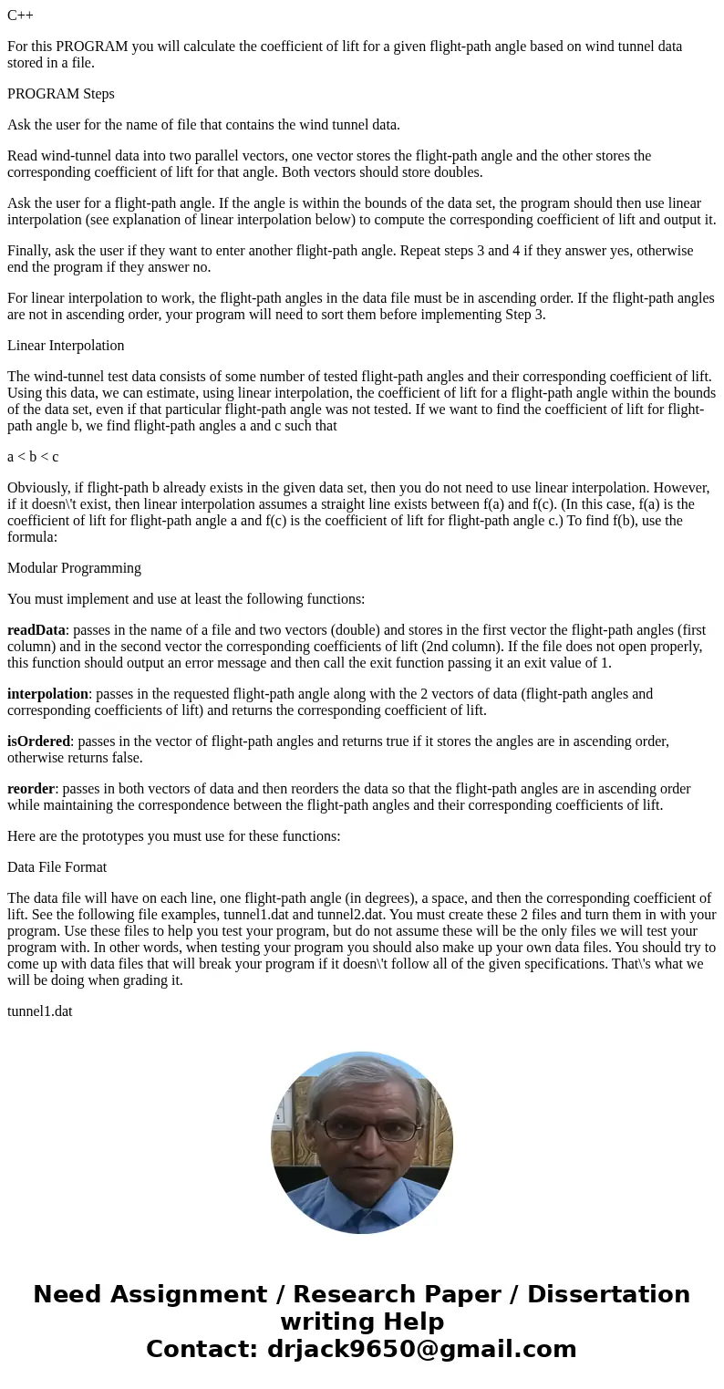 C++ For this PROGRAM you will calculate the coefficient of lift for a given flight-path angle based on wind tunnel data stored in a file. PROGRAM Steps Ask the 